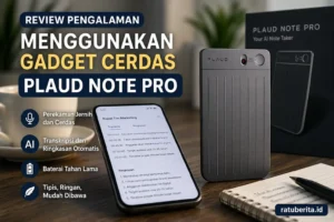 Review Pengalaman Menggunakan Gadget Cerdas Plaud Note Pro