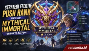 Strategi Efektif Push Rank Menuju Mythical Immortal